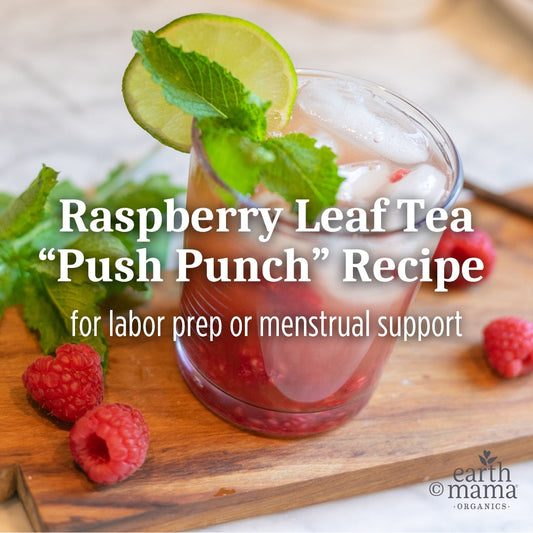 Red Raspberry Leaf "Push Punch" for Labor Prep